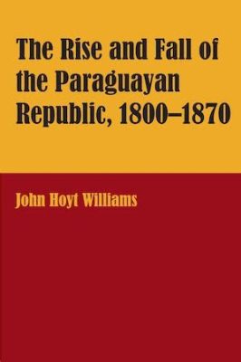 Conquest of Paraguay; The Rise and Fall of an Imperial Dream